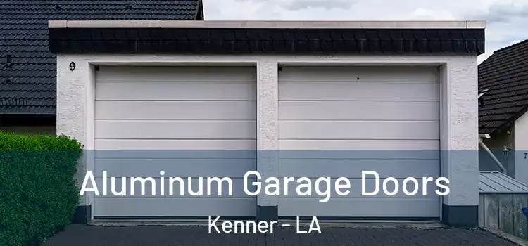  Aluminum Garage Doors Kenner - LA