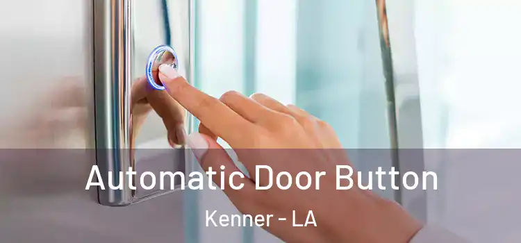 Automatic Door Button Kenner - LA
