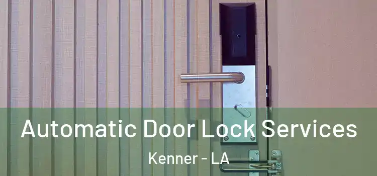 Automatic Door Lock Services Kenner - LA