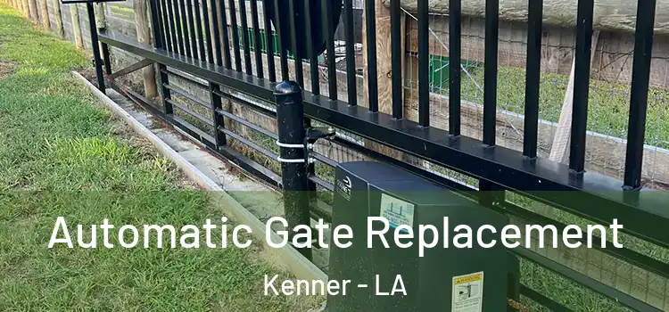 Automatic Gate Replacement Kenner - LA
