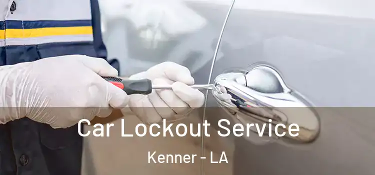Car Lockout Service Kenner - LA