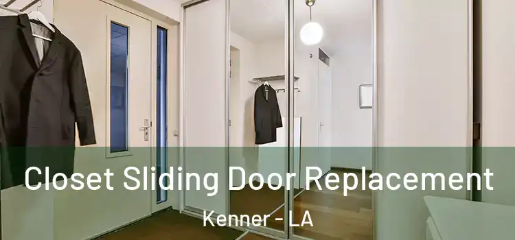 Closet Sliding Door Replacement Kenner - LA