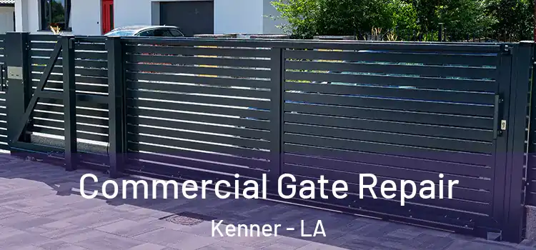 Commercial Gate Repair Kenner - LA
