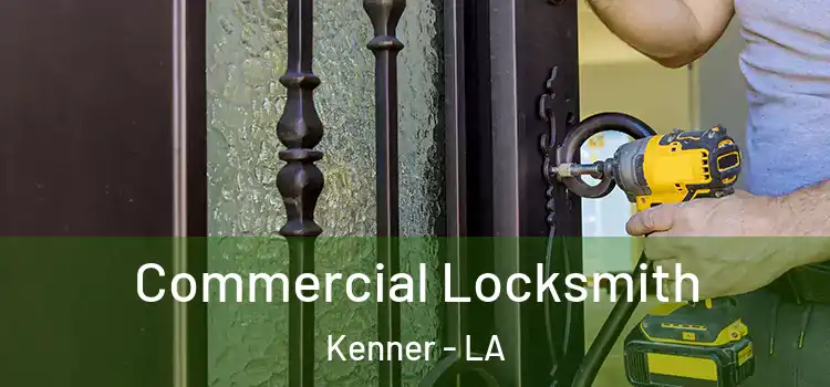  Commercial Locksmith Kenner - LA