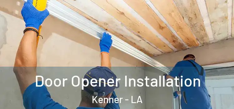 Door Opener Installation Kenner - LA
