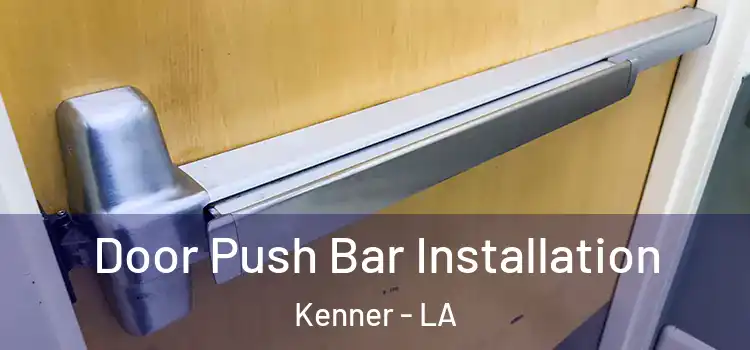 Door Push Bar Installation Kenner - LA