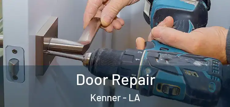 Door Repair Kenner - LA