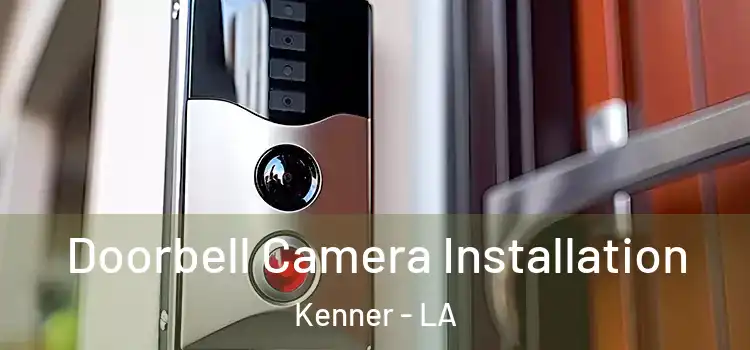  Doorbell Camera Installation Kenner - LA