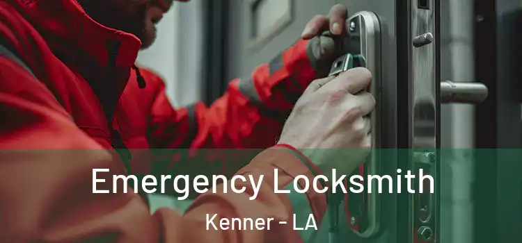 Emergency Locksmith Kenner - LA