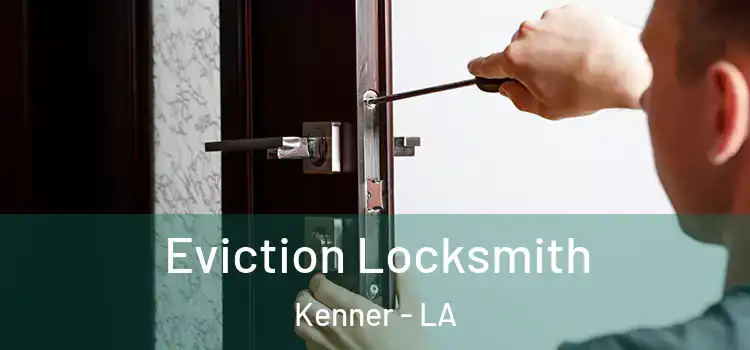 Eviction Locksmith Kenner - LA