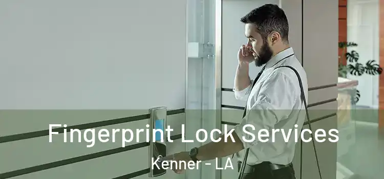  Fingerprint Lock Services Kenner - LA