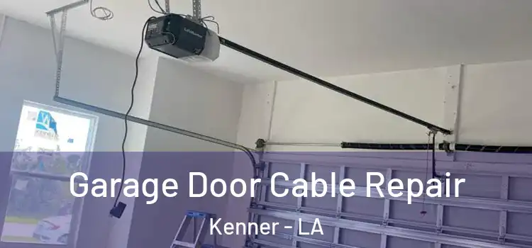  Garage Door Cable Repair Kenner - LA