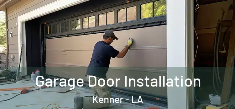  Garage Door Installation Kenner - LA