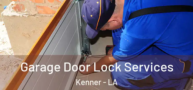 Garage Door Lock Services Kenner - LA