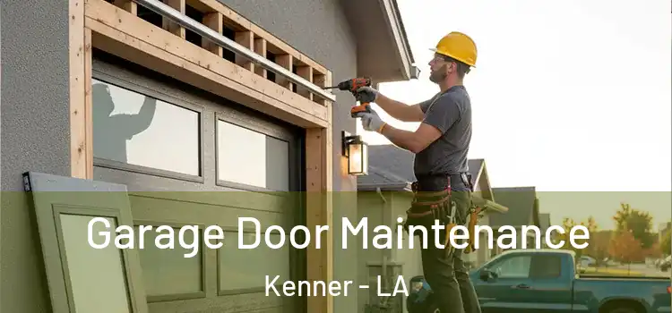 Garage Door Maintenance Kenner - LA