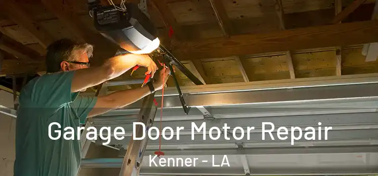  Garage Door Motor Repair Kenner - LA