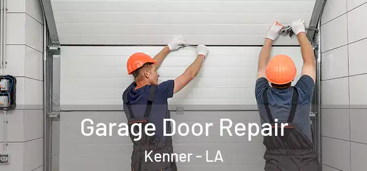  Garage Door Repair Kenner - LA