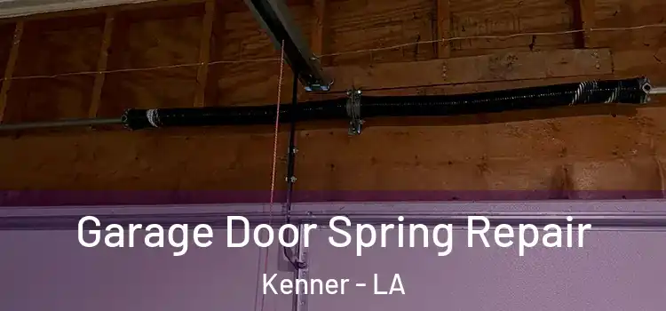  Garage Door Spring Repair Kenner - LA