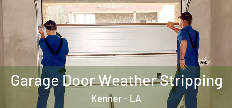  Garage Door Weather Stripping Kenner - LA