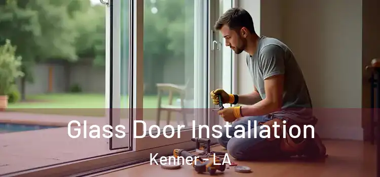 Glass Door Installation Kenner - LA