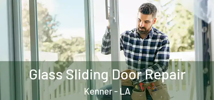 Glass Sliding Door Repair Kenner - LA