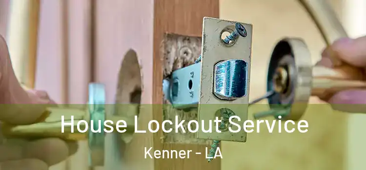 House Lockout Service Kenner - LA