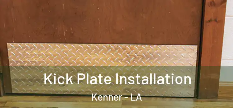 Kick Plate Installation Kenner - LA