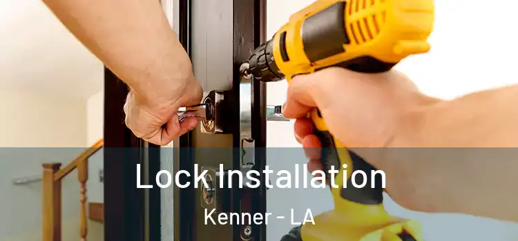 Lock Installation Kenner - LA