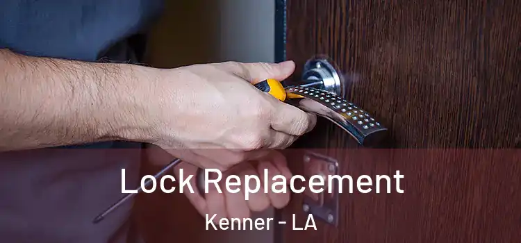 Lock Replacement Kenner - LA