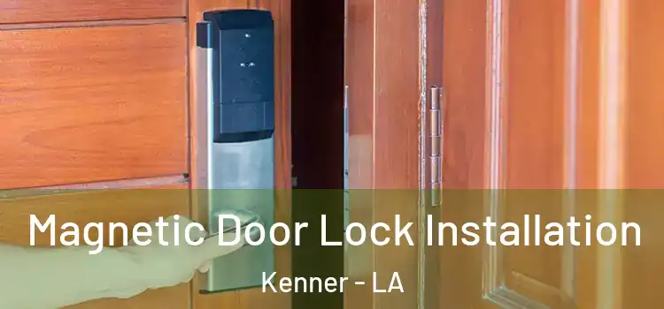 Magnetic Door Lock Installation Kenner - LA