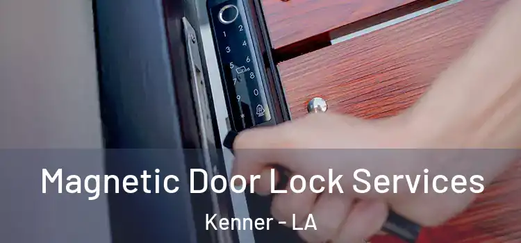 Magnetic Door Lock Services Kenner - LA