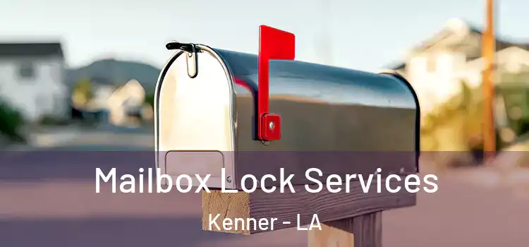 Mailbox Lock Services Kenner - LA