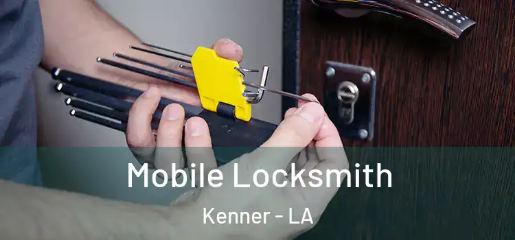 Mobile Locksmith Kenner - LA