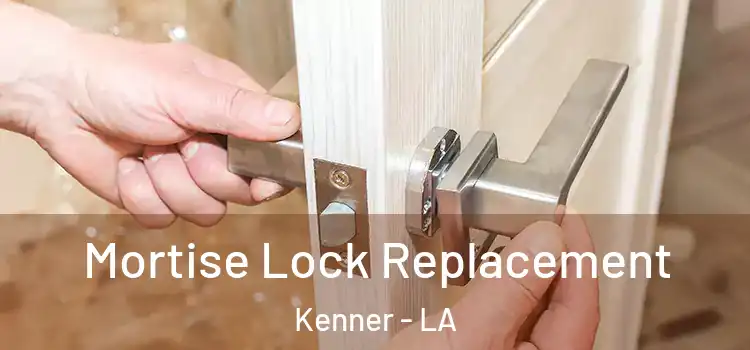  Mortise Lock Replacement Kenner - LA
