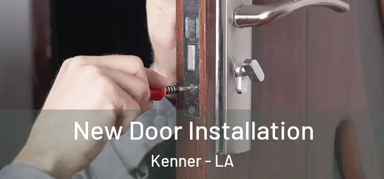  New Door Installation Kenner - LA