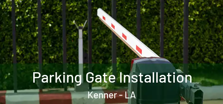  Parking Gate Installation Kenner - LA