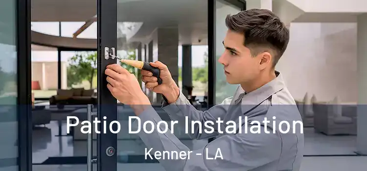 Patio Door Installation Kenner - LA