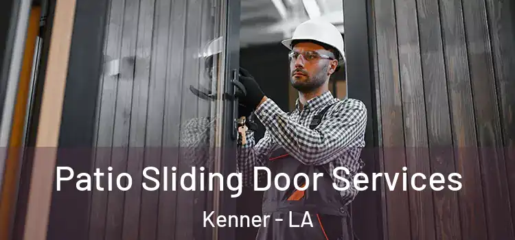 Patio Sliding Door Services Kenner - LA