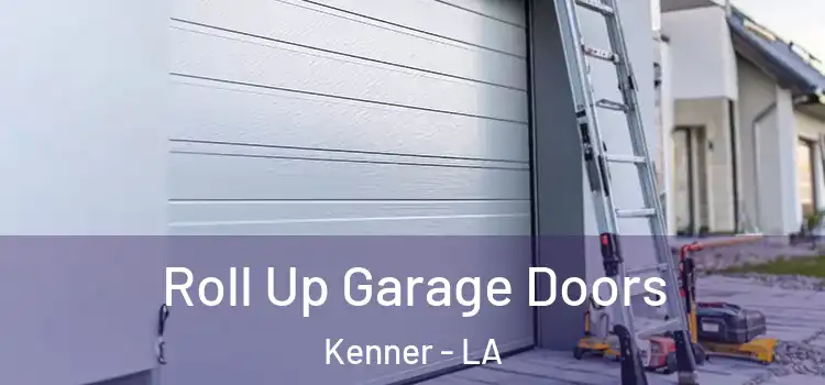  Roll Up Garage Doors Kenner - LA
