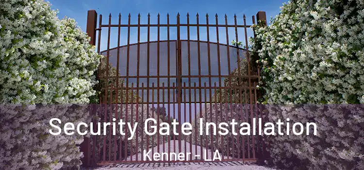 Security Gate Installation Kenner - LA