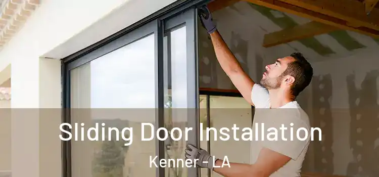  Sliding Door Installation Kenner - LA