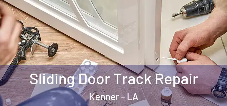  Sliding Door Track Repair Kenner - LA