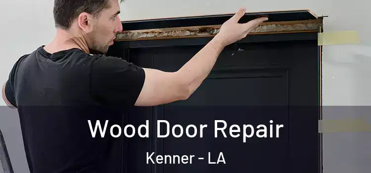 Wood Door Repair Kenner - LA